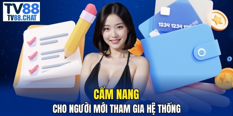 Cẩm nang cho người mới tham gia hệ thống