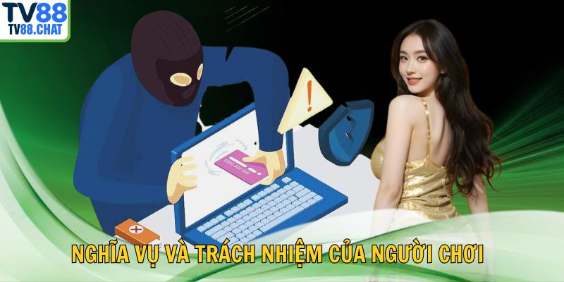 ⚙️ Nghĩa vụ và trách nhiệm của người chơi